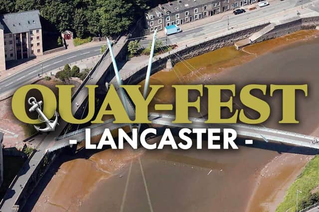 Quay-Fest takes place on St George's Quay, Lancaster, this weekend.