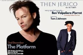 Then Jerico and the lead singer of Curiosity Killed The Cat are performing at The Platform in Morecambe this weekend.