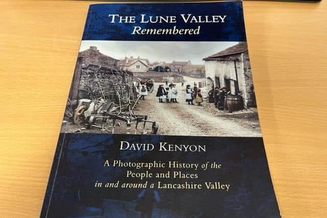 The Lune Valley Remembered by David Kenyon. A photographic history of the people and places in and around a Lancashire valley.