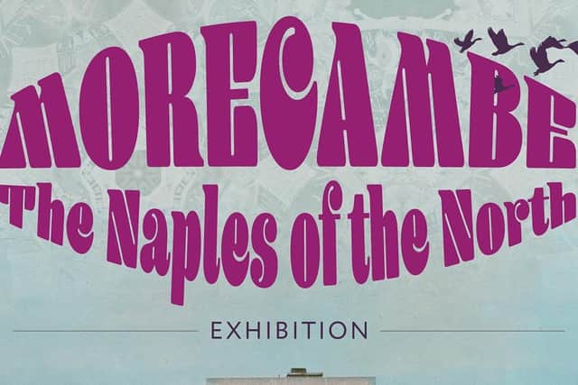 Morecambe-The Naples of the North exhibition runs throughout May at Lancaster City Museum.