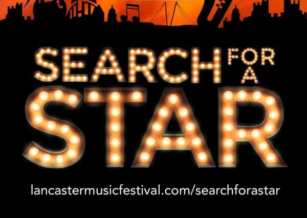 Lancaster Music Festival have launched 'Search for a star'.