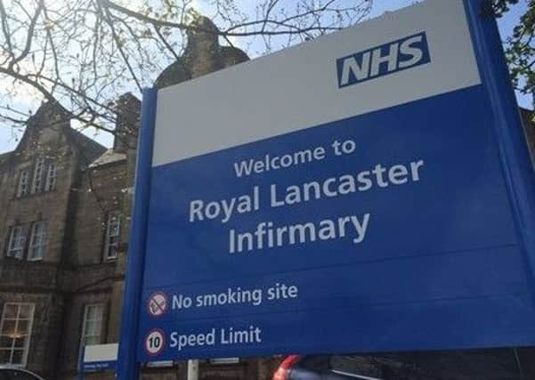 The Royal Lancaster Infirmary is run by University Hospitals of Morecambe Bay NHS Trust
