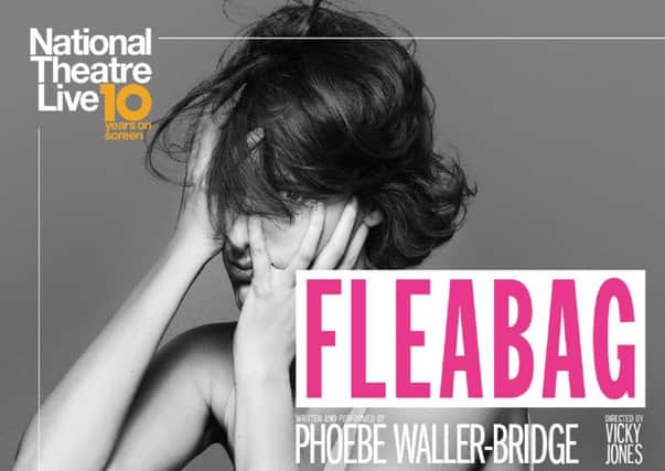 Fleabag will be broadcast live at Vue Cinema in Lancaster.