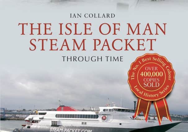 The Isle of Man Steam Packet Through Time by Ian Collard