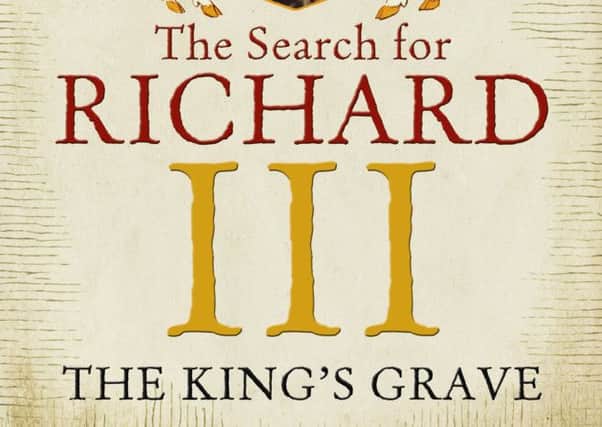 The Kings Grave: The Search for Richard III by Philippa Langley and Michael Jones