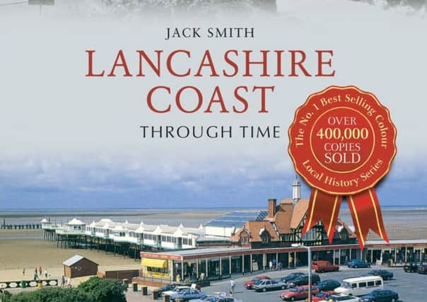 Lancashire Coast Through Time by Jack Smith
