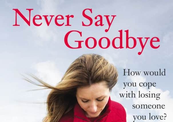 Never Say Goodbye by Susan Lewis
