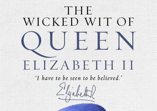 The Wicked Wit of Queen Elizabeth II Compiled by Karen Dolby